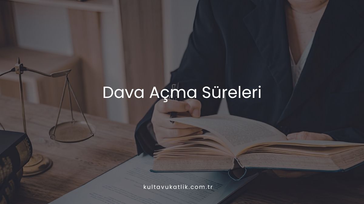 Dava Açma Süreleri
