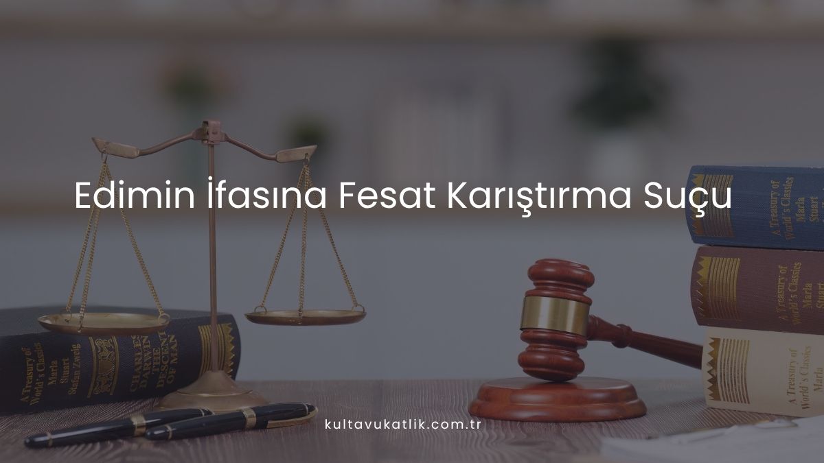 Edimin İfasına Fesat Karıştırma Suçu