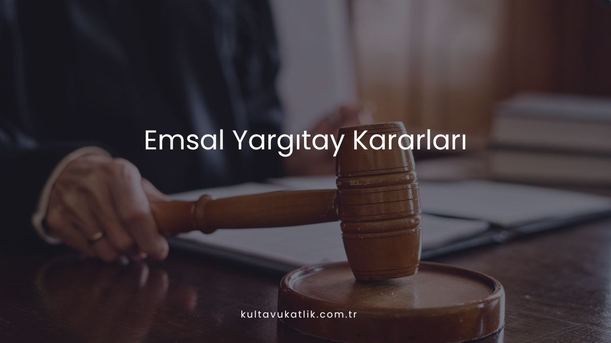 Emsal Yargıtay Kararları