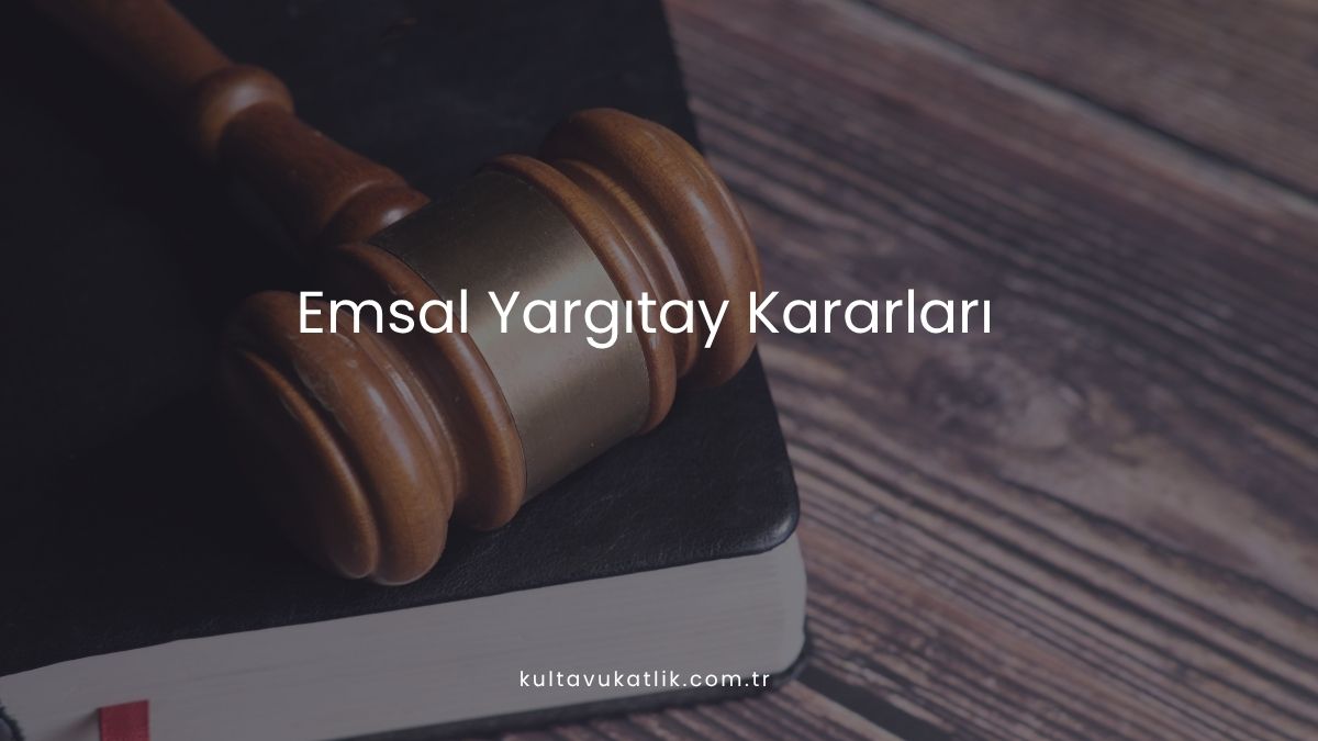 Emsal Yargıtay Kararları