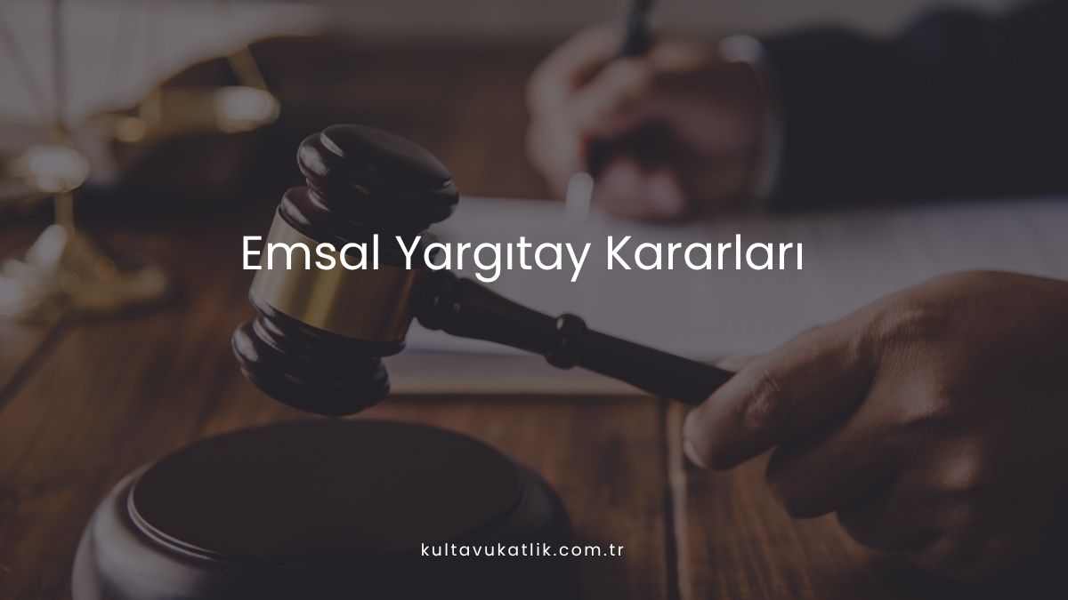 Emsal Yargıtay Kararları