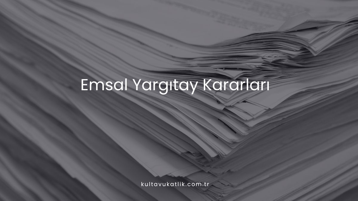 Emsal Yargıtay Kararları