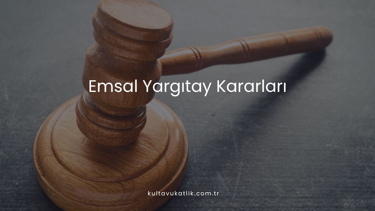 Emsal Yargıtay Kararları