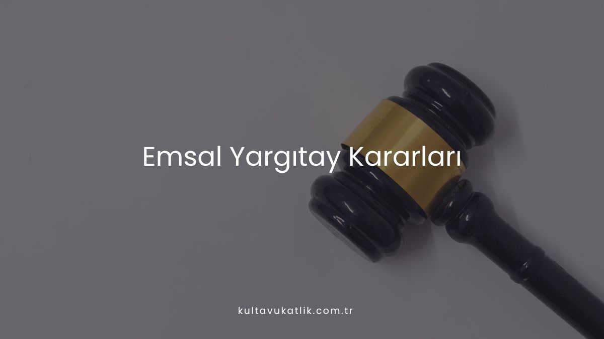 Emsal Yargıtay Kararları