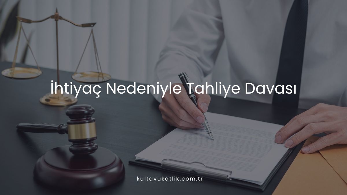 İhtiyaç Nedeniyle Tahliye Davası