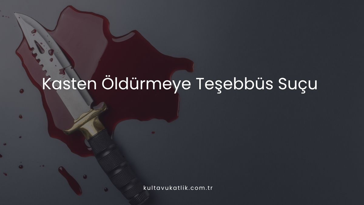Kasten Öldürmeye Teşebbüs Suçu