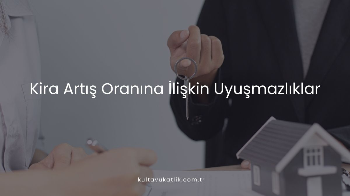 Kira Artış Oranına İlişkin Uyuşmazlıklar