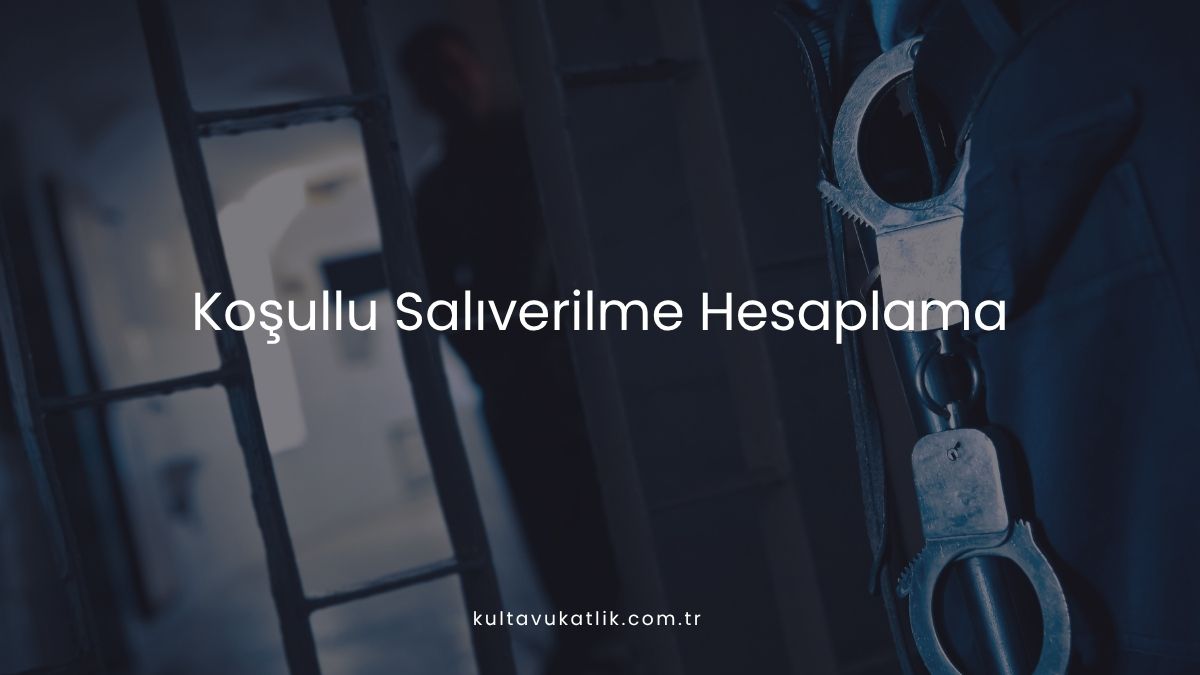 Koşullu Salıverilme Hesaplama
