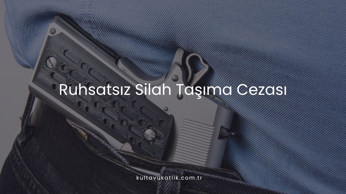 Ruhsatsız Silah Taşıma Cezası