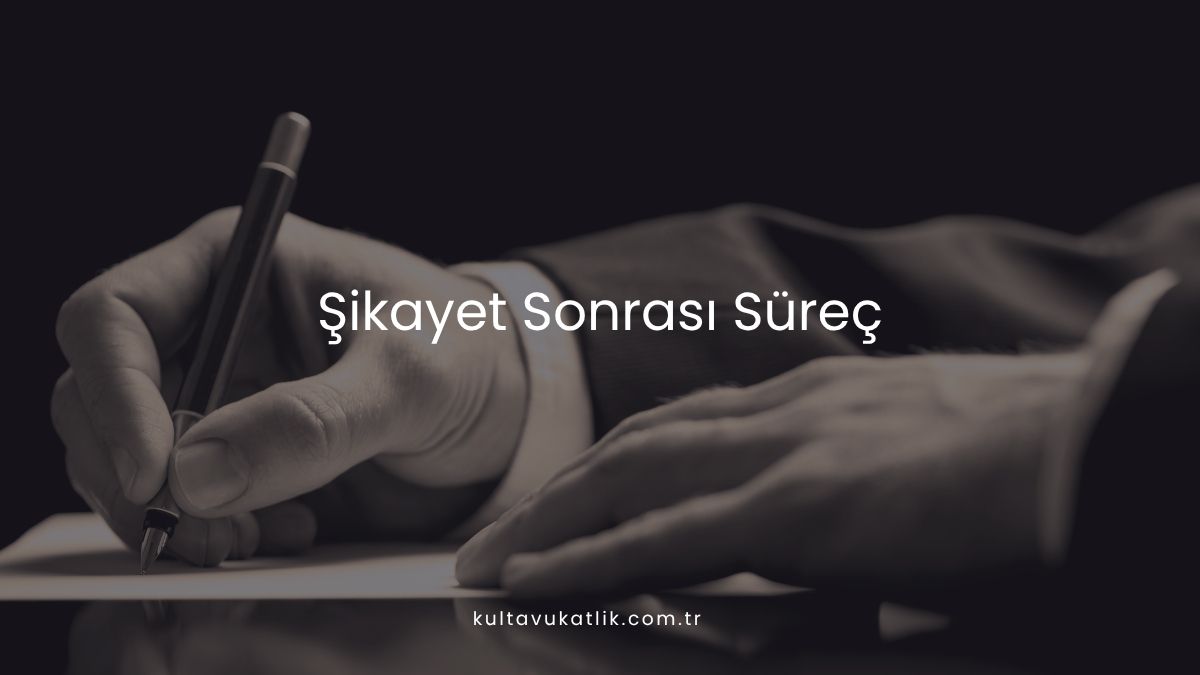 Şikayet Sonrası Süreç