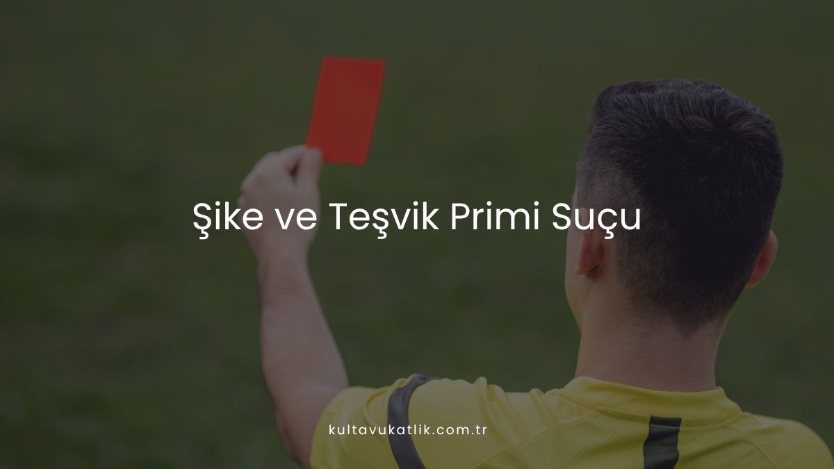 Şike ve Teşvik Primi Suçu