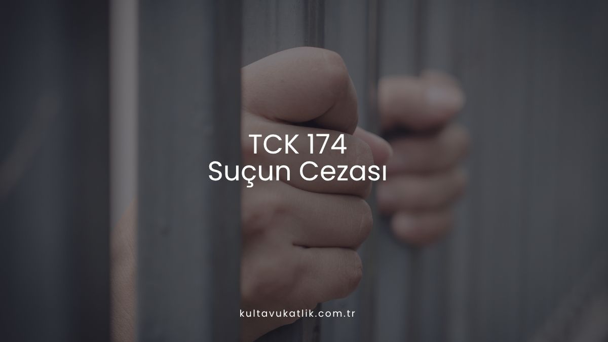 TCK 174 Suçun Cezası