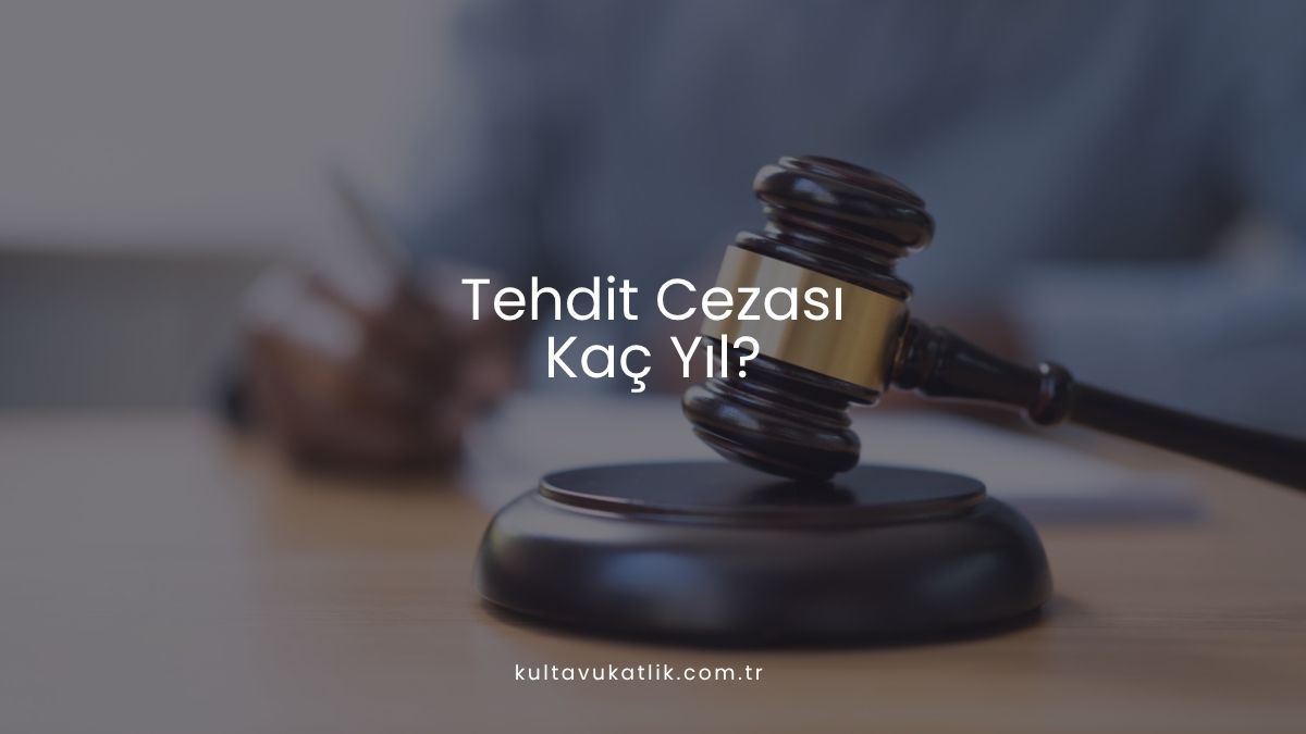 Tehdit Cezası Kaç Yıl?
