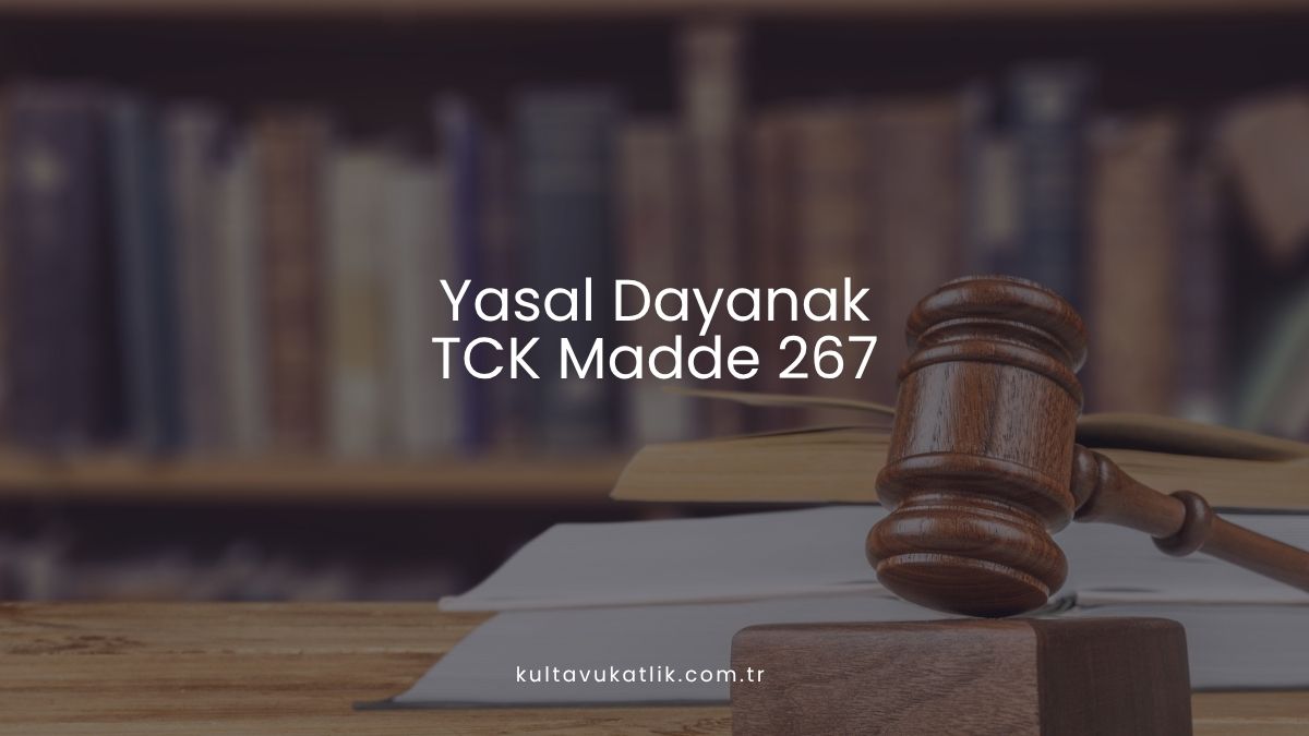 Yasal Dayanak: TCK Madde 267