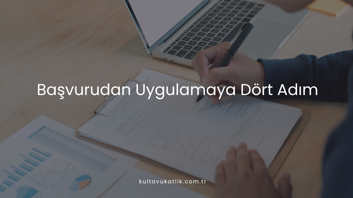 Başvurudan Uygulamaya Dört Adım