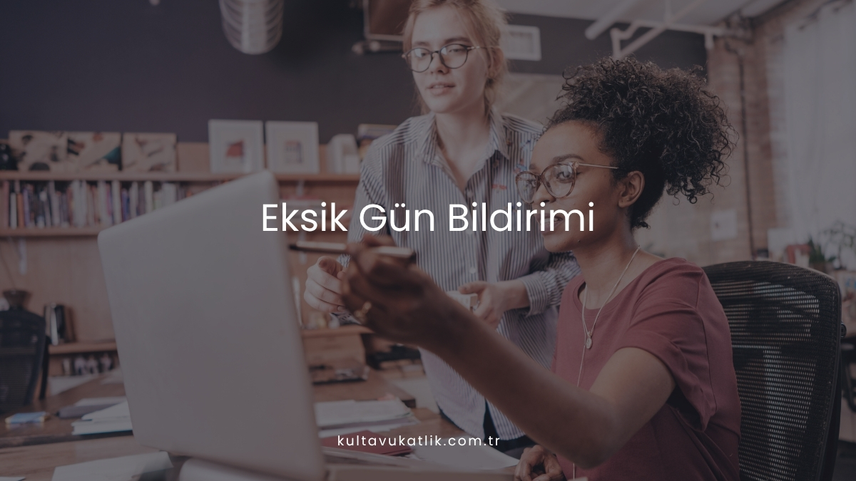 Eksik Gün Bildirimi