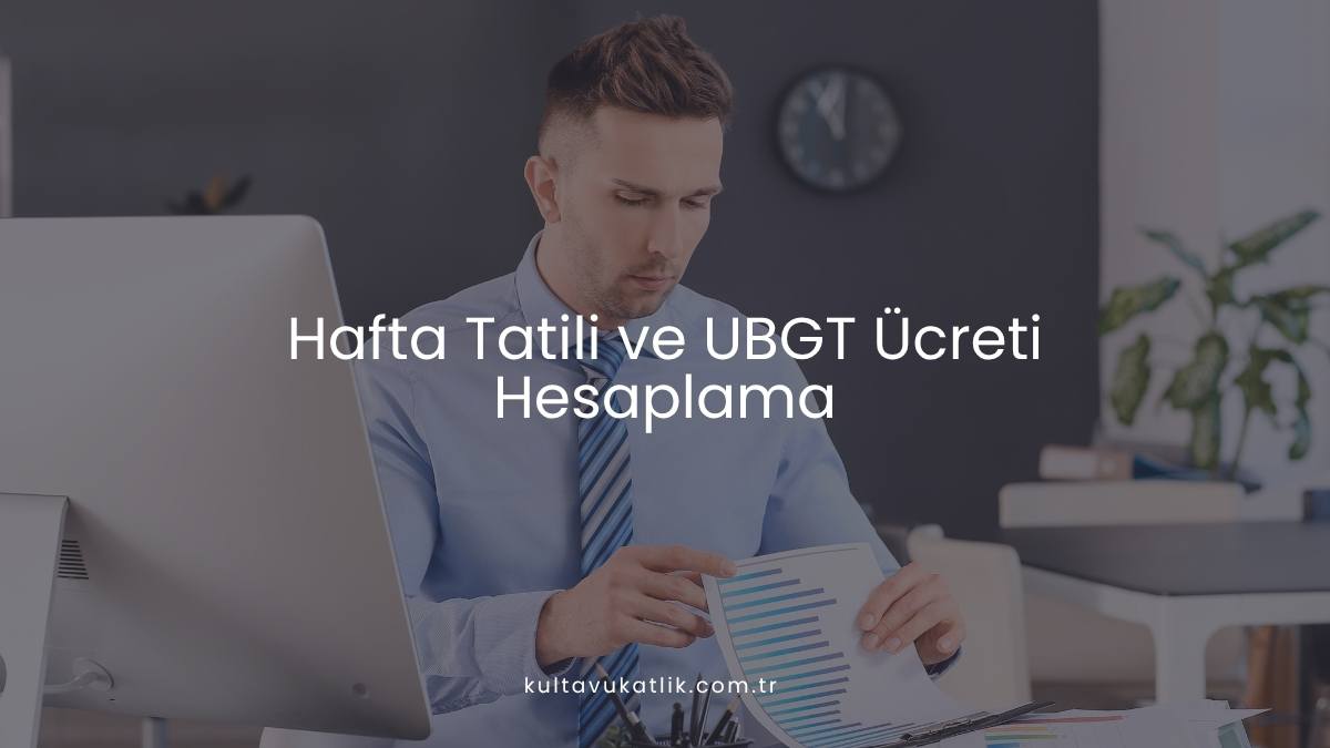 Hafta Tatili ve UBGT Ücreti Hesaplama