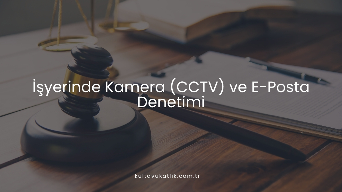 İşyerinde Kamera (CCTV) ve E-Posta Denetimi
