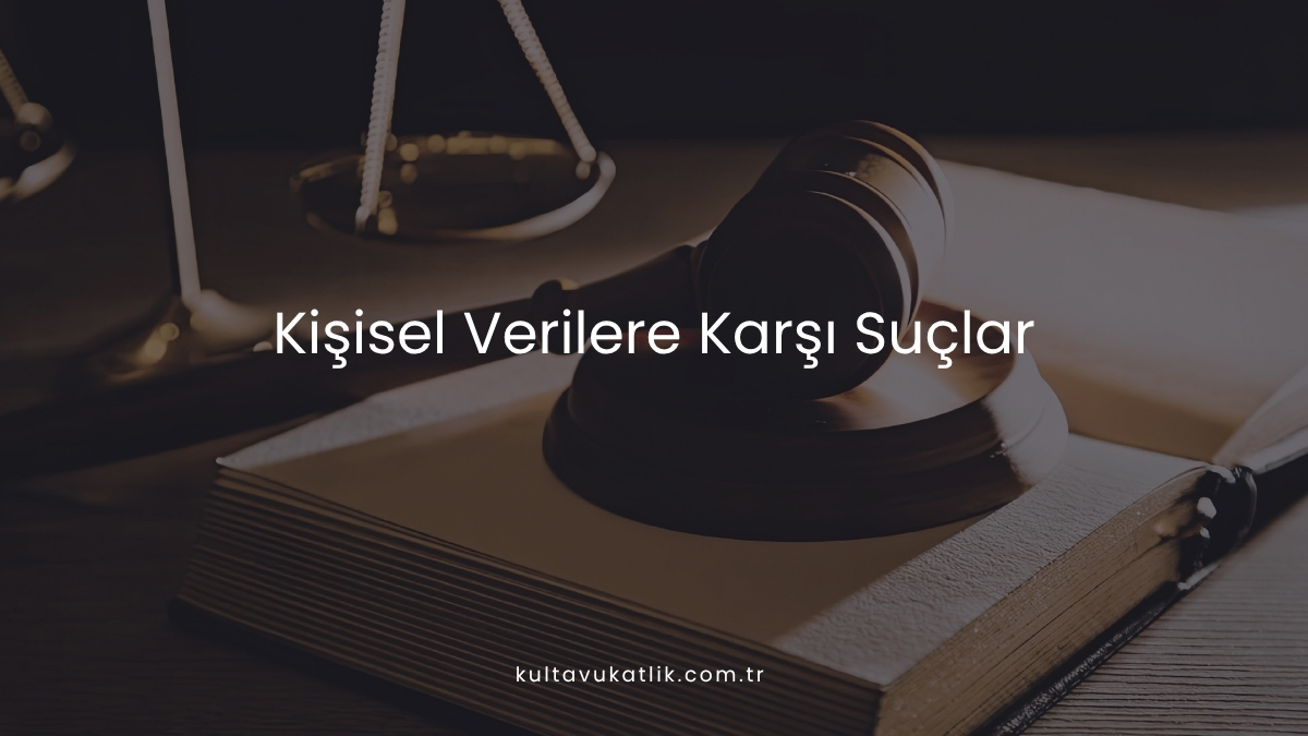 Kişisel Verilere Karşı Suçlar