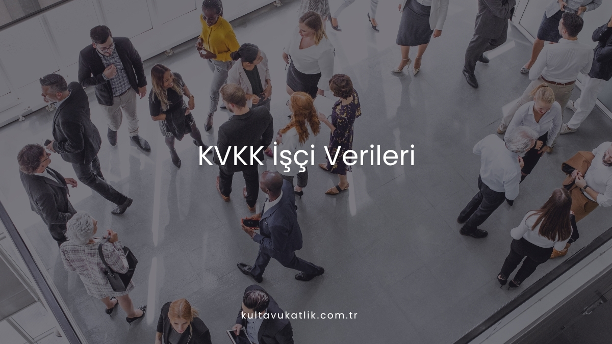KVKK İşçi Verileri