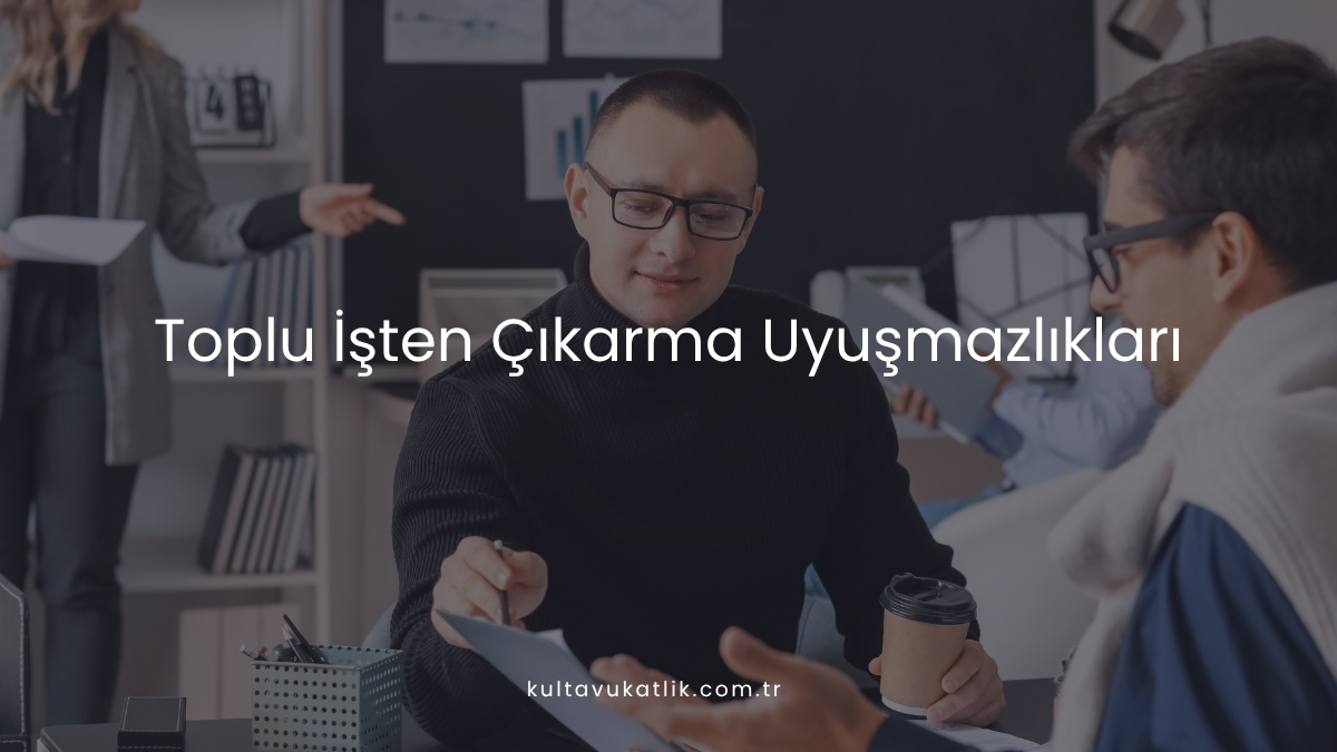 Toplu İşten Çıkarma Uyuşmazlıkları