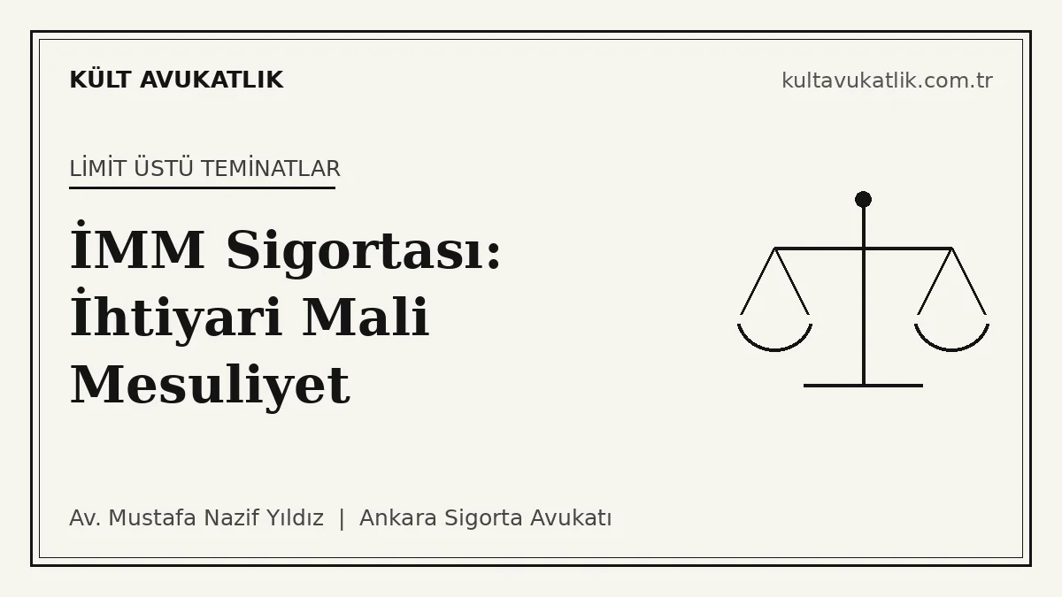 İMM Sigortası (İhtiyari Mali Mesuliyet): Limitsiz Teminat, Manevi Tazminat Klozu ve Uyuşmazlıklar (2026)