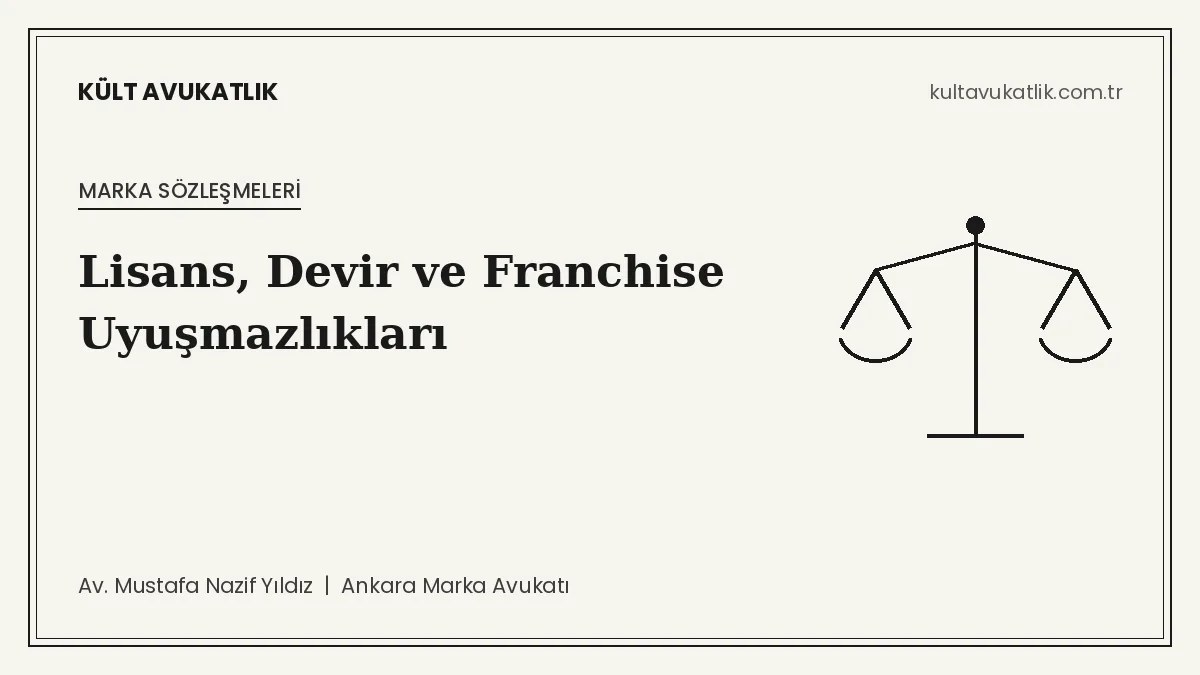 Lisans, Devir ve Franchise Uyuşmazlıkları