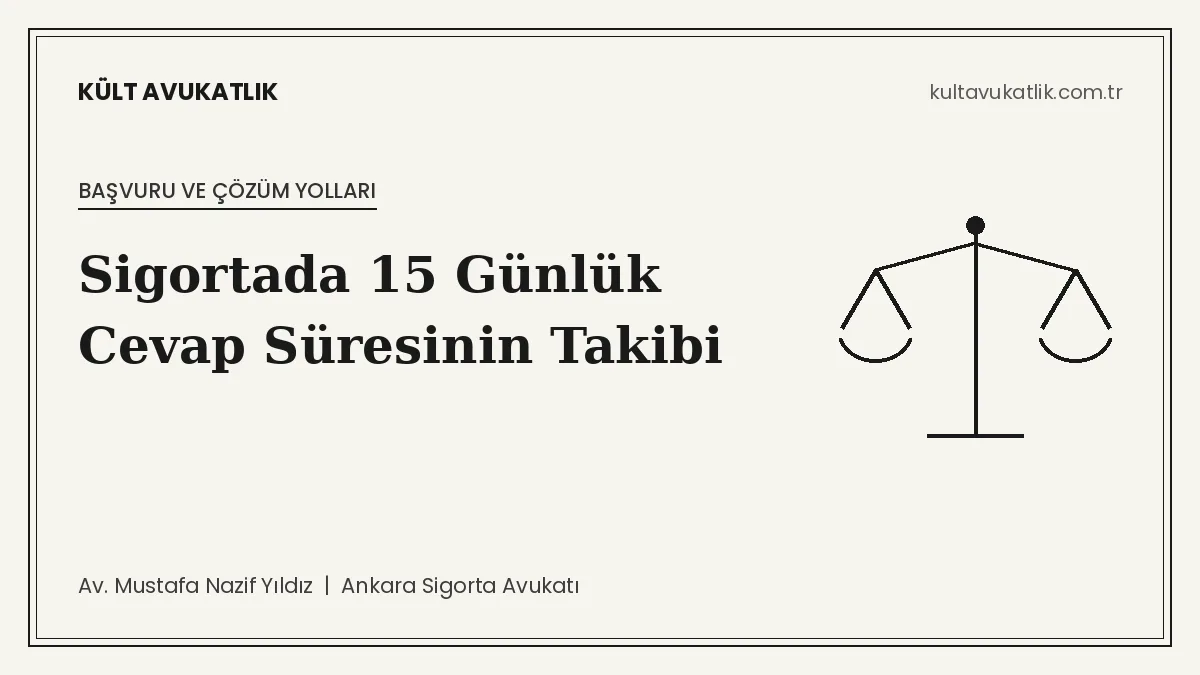 Sigortaya Yazılı Başvuruda 15 Günlük Cevap Süresi: Takip, Temerrüt ve Sonraki Adımlar