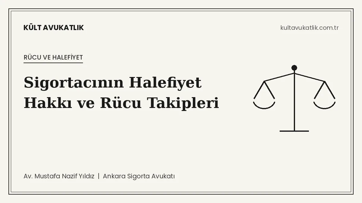 Sigortacının Halefiyet Hakkı: TTK m.1472 Kapsamında Rücu Takipleri ve Sigortalının Yükümlülükleri