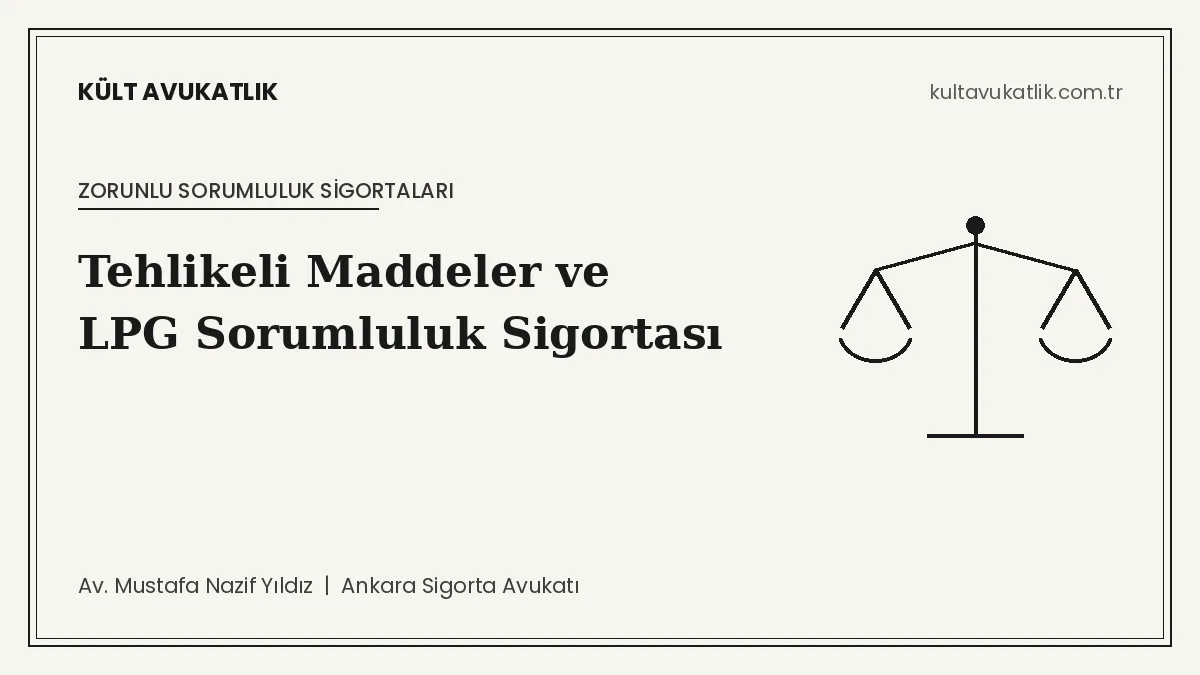 Tehlikeli Maddeler ve LPG Zorunlu Sorumluluk Sigortası: Akaryakıt İstasyonları, Tüpgaz ve 2026 Limitleri