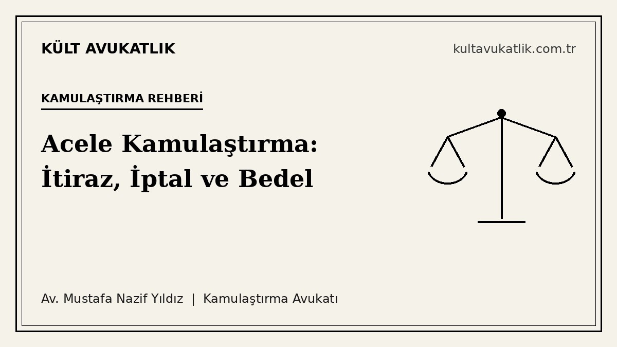 Acele Kamulaştırma: Arazinize El Konulduysa İtiraz, Danıştay'da İptal Davası ve Bedel