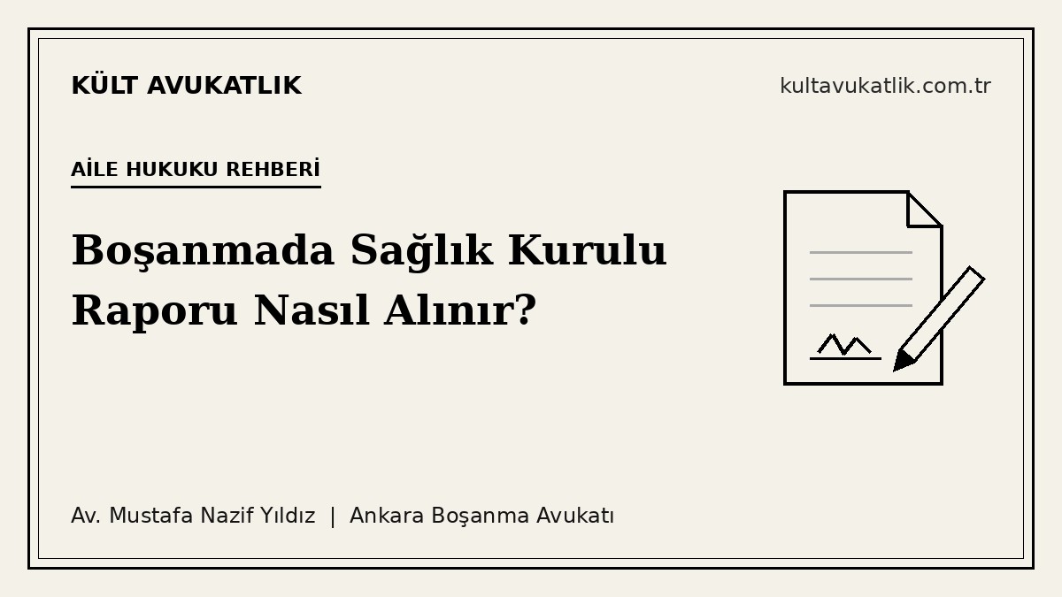 Boşanmada Sağlık Kurulu Raporu Nasıl Alınır? (TMK 165)