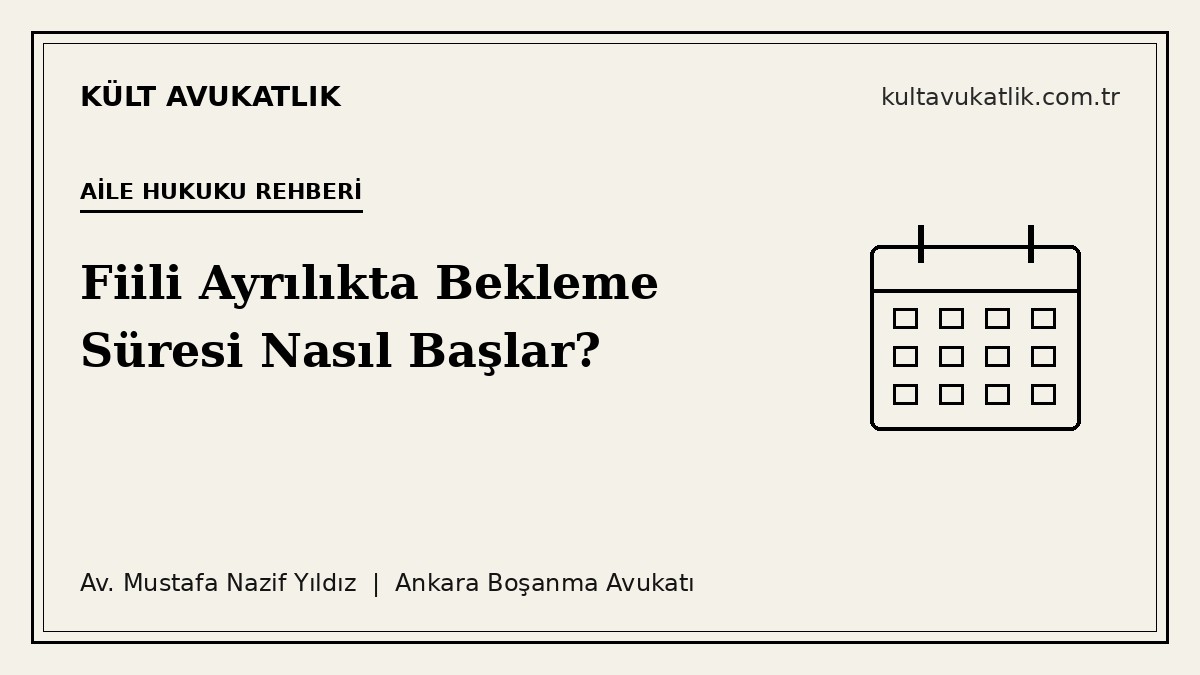 Fiili Ayrılıkta Bekleme Süresi Nasıl İşlemeye Başlar?