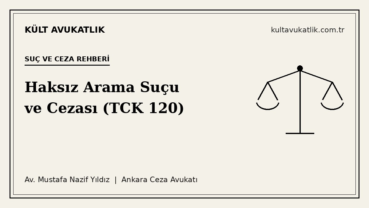 Haksız Arama Suçu ve Cezası (TCK 120)