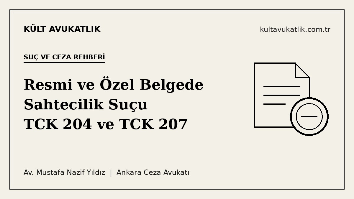 Resmi ve Özel Belgede Sahtecilik Suçu: TCK 204 ve 207