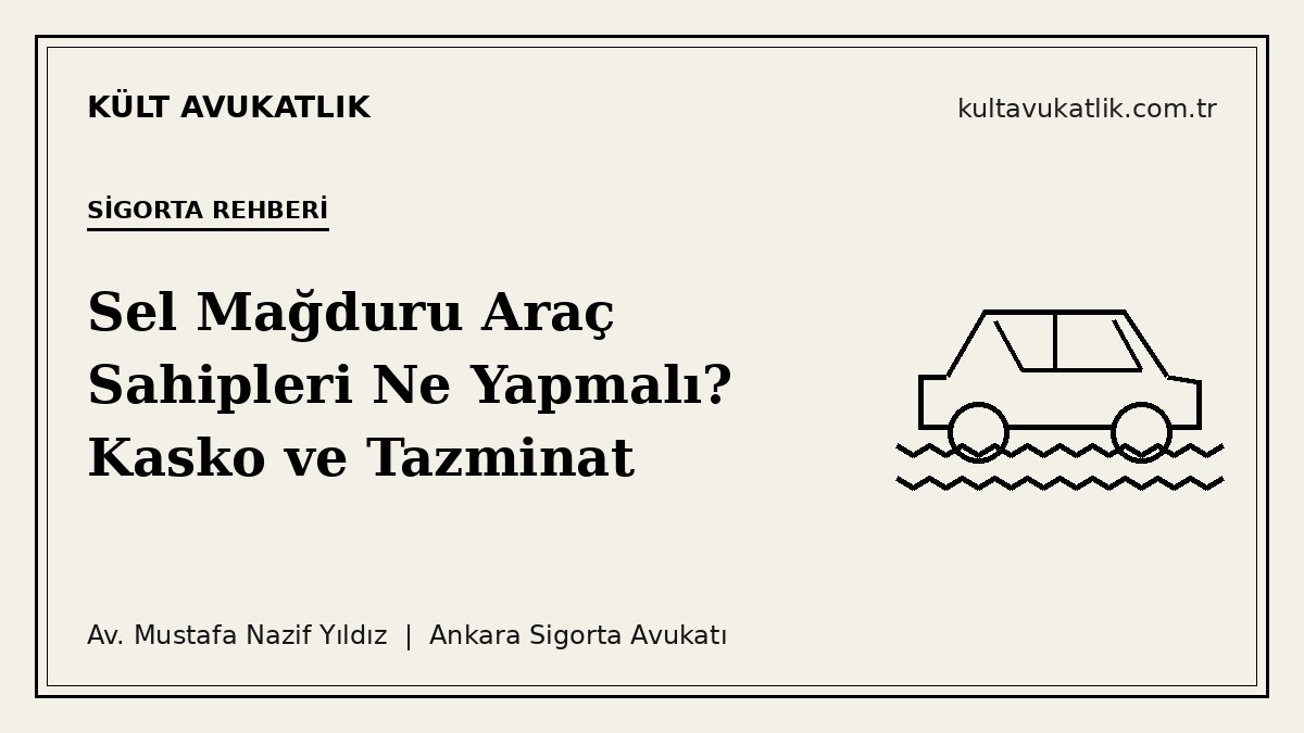 Sel Mağduru Araç Sahipleri Ne Yapmalı? Kasko ve Tazminat
