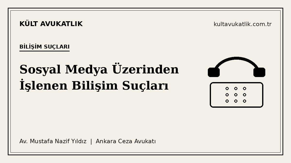 Sosyal Medya Üzerinden İşlenen Bilişim Suçları 2026