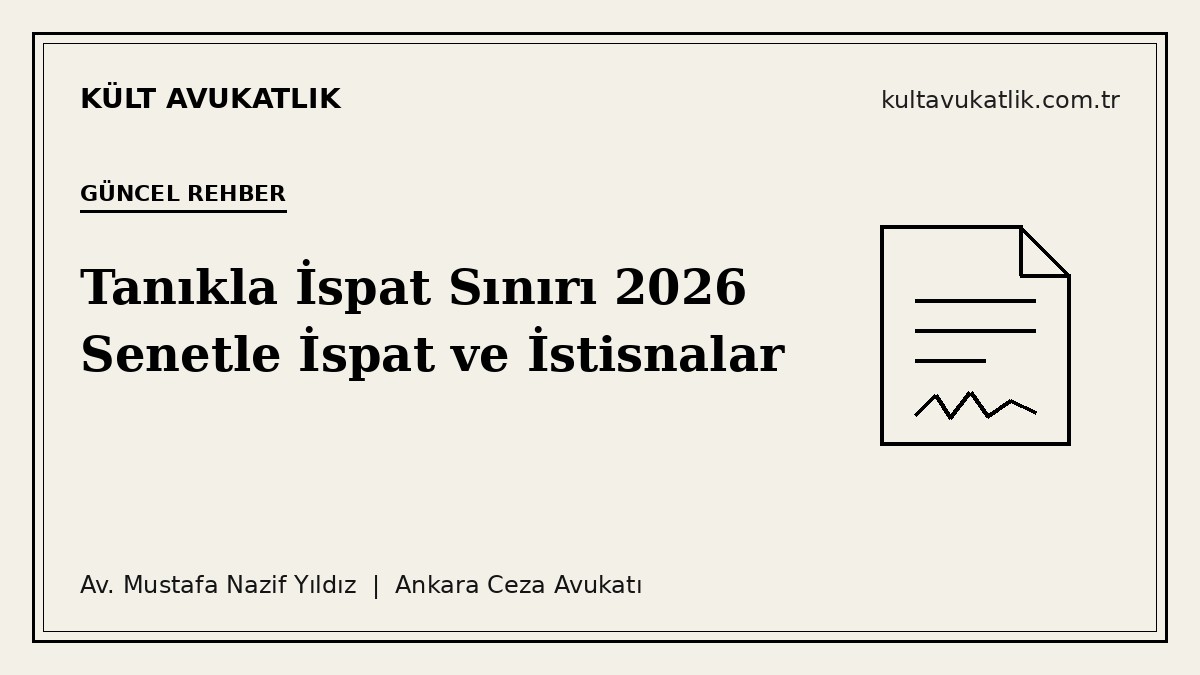 Tanıkla İspat Sınırı 2026: Senetle İspat ve İstisnalar