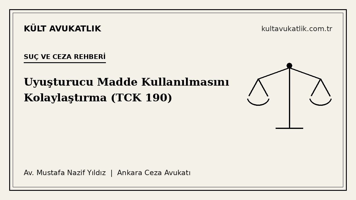 Uyuşturucu Madde Kullanılmasını Kolaylaştırma (TCK 190)
