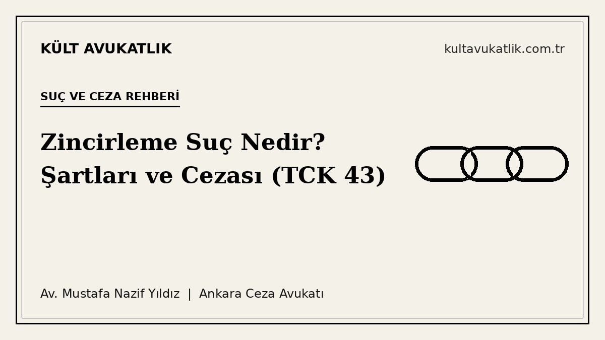Zincirleme Suç Nedir? Şartları ve Cezası (TCK 43)